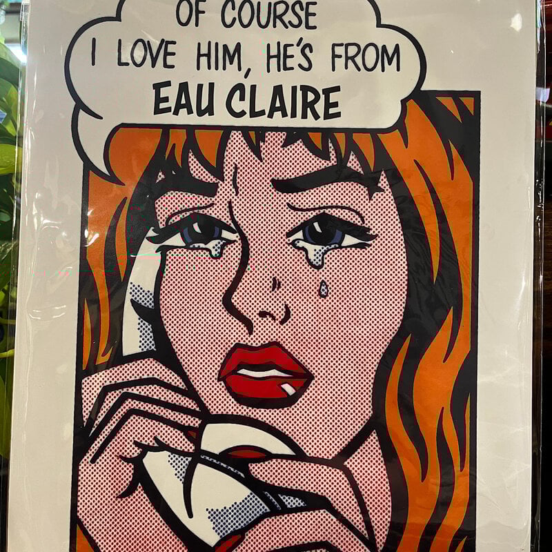 Jeanne Nyre I Love Him, He's From Eau Claire Print - 14x11