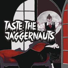 The Jaggernauts Taste the Jaggernauts