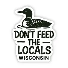 Jones Sticker Co Don't Feed the Locals Wisconsin Sticker