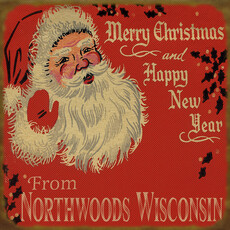 Volume One Santa Wood Sign — Merry Christmas and Happy New Year From Northwoods Wisconsin (18x18)