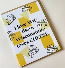 Bottlebrush Graphics Greeting Card - Like Wisconsinites Love Cheese