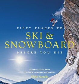 Santella Chris 50 Places to Ski and Snowboard Before You Die