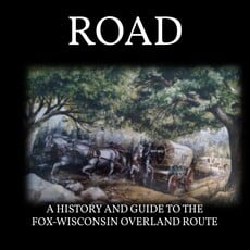 Dyar Scott Military Road: A History and Guide to the Fox-Wisconsin Overland Route