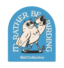Bird Collective I'd Rather Be Birding Sticker