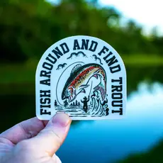 Hey Bear Outdoors Fish Around and Find Trout - Fly Fishing Sticker