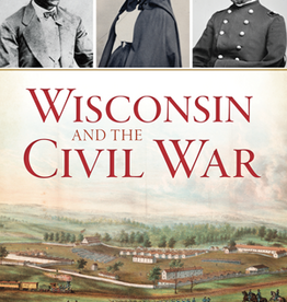 Larson Ronald Paul Wisconsin & The Civil War