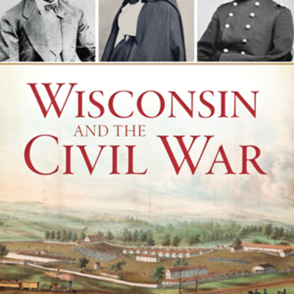 Larson Ronald Paul Wisconsin & The Civil War