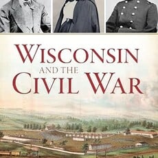 Larson Ronald Paul Wisconsin & The Civil War