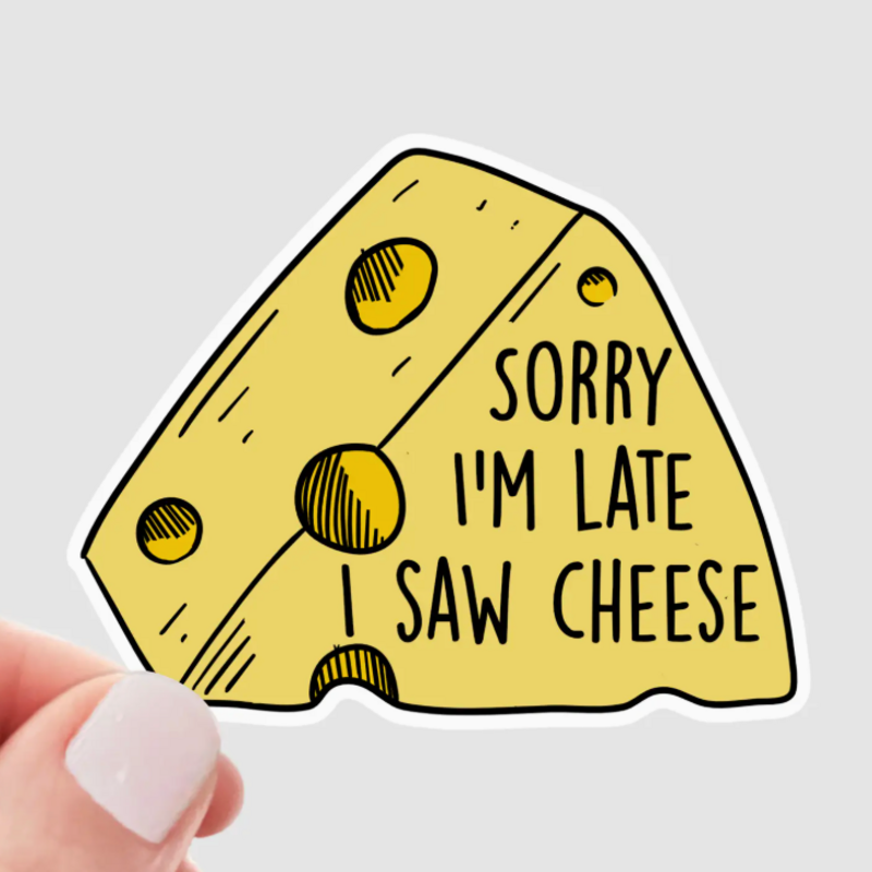 Yarnival (Faire) Sorry I'm late I Saw Cheese Sticker