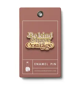 Volume One Enamel Pin - Be Kind & Have Courage