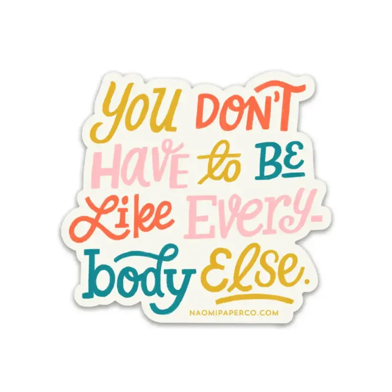 Naomi Paper Co. Sticker - Like Everybody Else