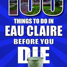 Manus Timothy 100 Things To Do In Eau Claire Before You Die