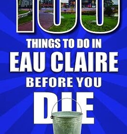 Manus Timothy 100 Things To Do In Eau Claire Before You Die
