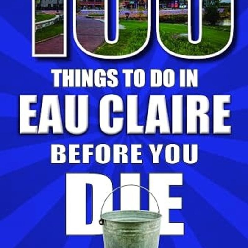 Manus Timothy 100 Things To Do In Eau Claire Before You Die