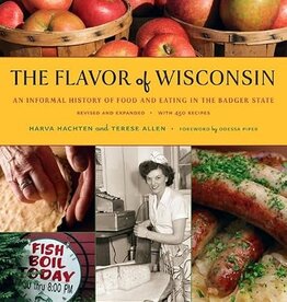 Hatchen Harva & Allen Terese The Flavor of Wisconsin: An Informal History of Food and Eating in the Badger State