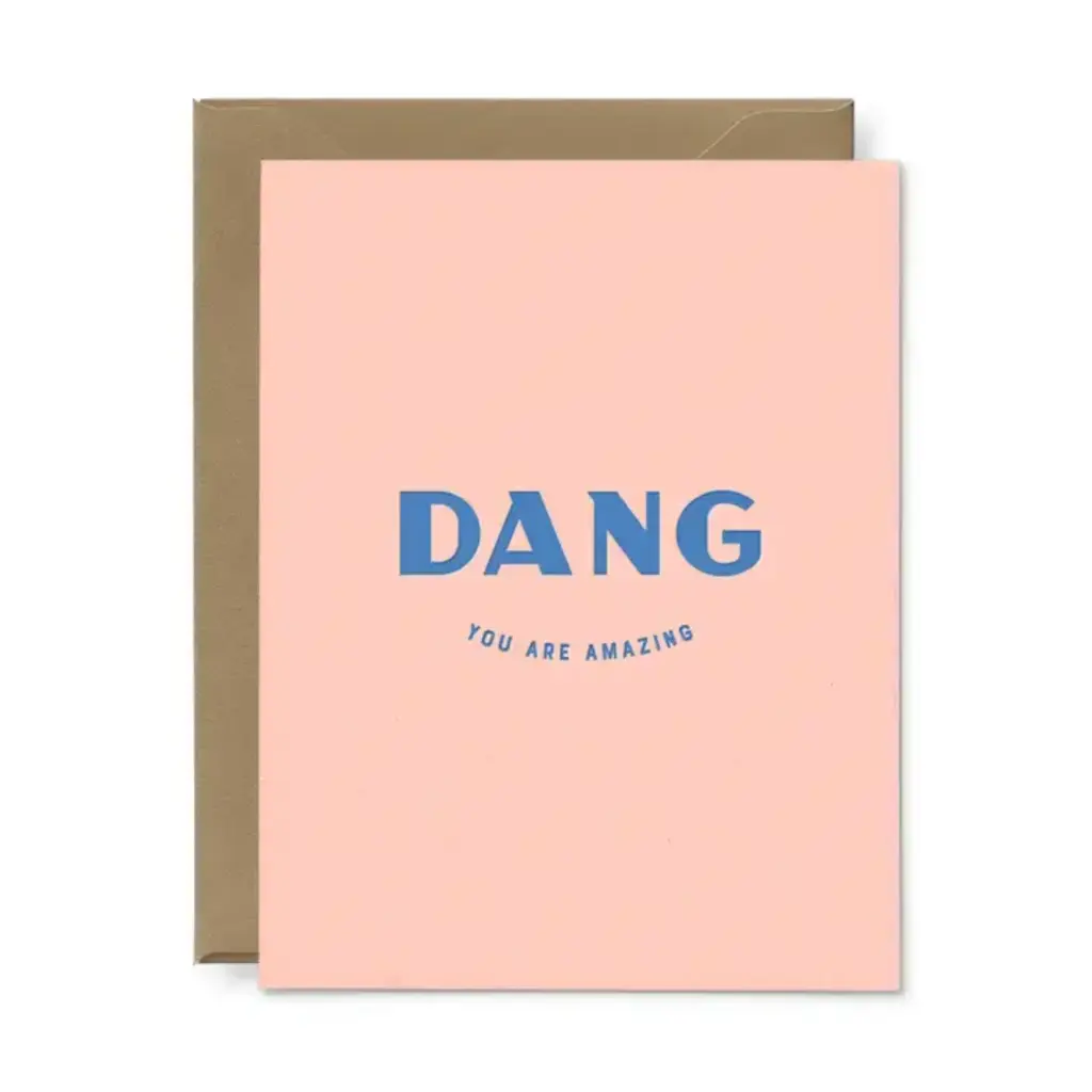 Ruff House Print Shop Greeting Card - Dang You Are Amazing