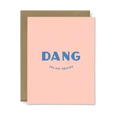 Ruff House Print Shop Greeting Card - Dang You Are Amazing