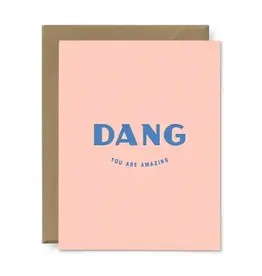 Ruff House Print Shop Greeting Card - Dang You Are Amazing