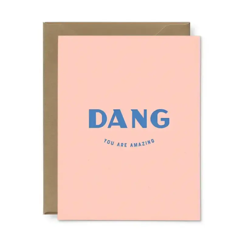 Ruff House Print Shop Greeting Card - Dang You Are Amazing