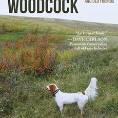 Knight Joe Mostly Woodcock: A Pink Slip and a Season of Hunting with a Headstrong Setter and Old Friends