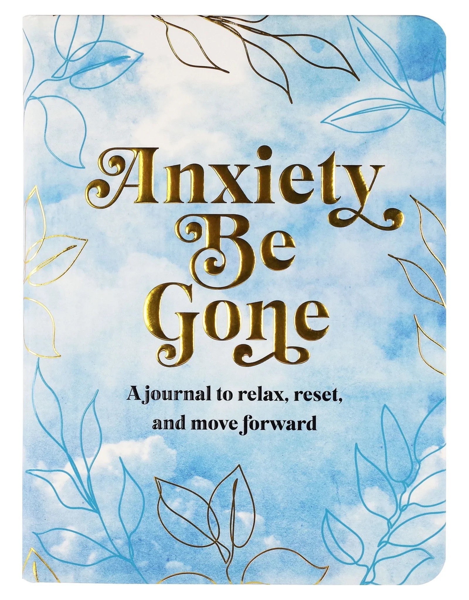 Peter Pauper Press ANXIETY BE GONE- A JOURNAL TO RELAX, REST, AND MOVE FORWARD