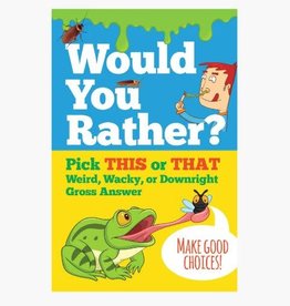 Peter Pauper Press WOULD YOU RATHER? PICK THIS OR THAT WEIRD, WACKY, OR DOWNRIGHT GROSS ANSWER