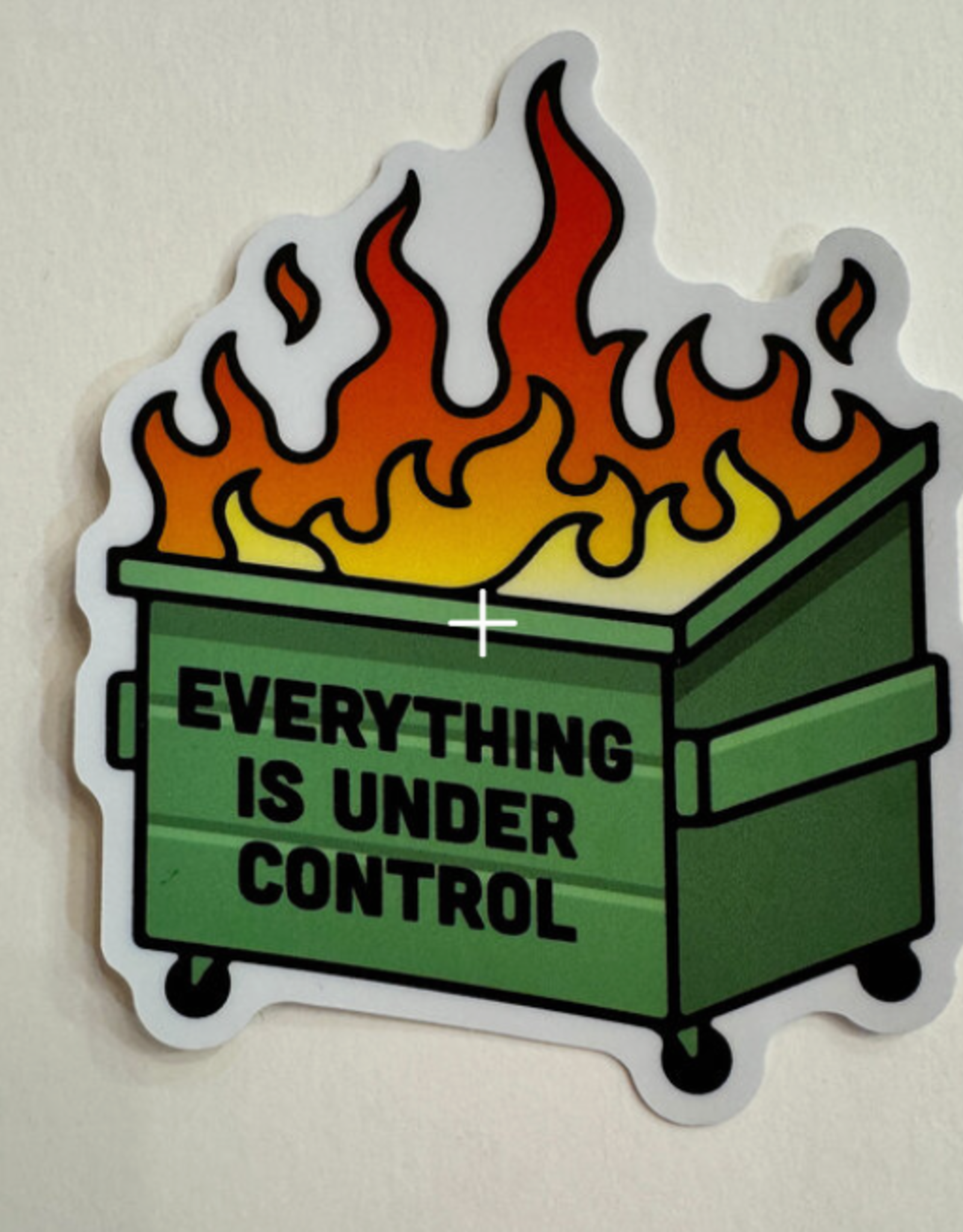 Stickers NW EVERYTHING IS UNDER CONTROL DUMPSTER FIRE STICKER