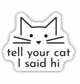 Stickers NW TELL YOUR CAT I SAID HI CAT FACE  STICKER