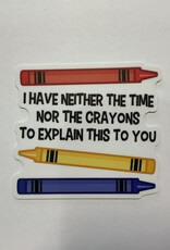 Stickers NW I HAVE NEITHER THE TIME NOR THE CRAYONS TO STICKER