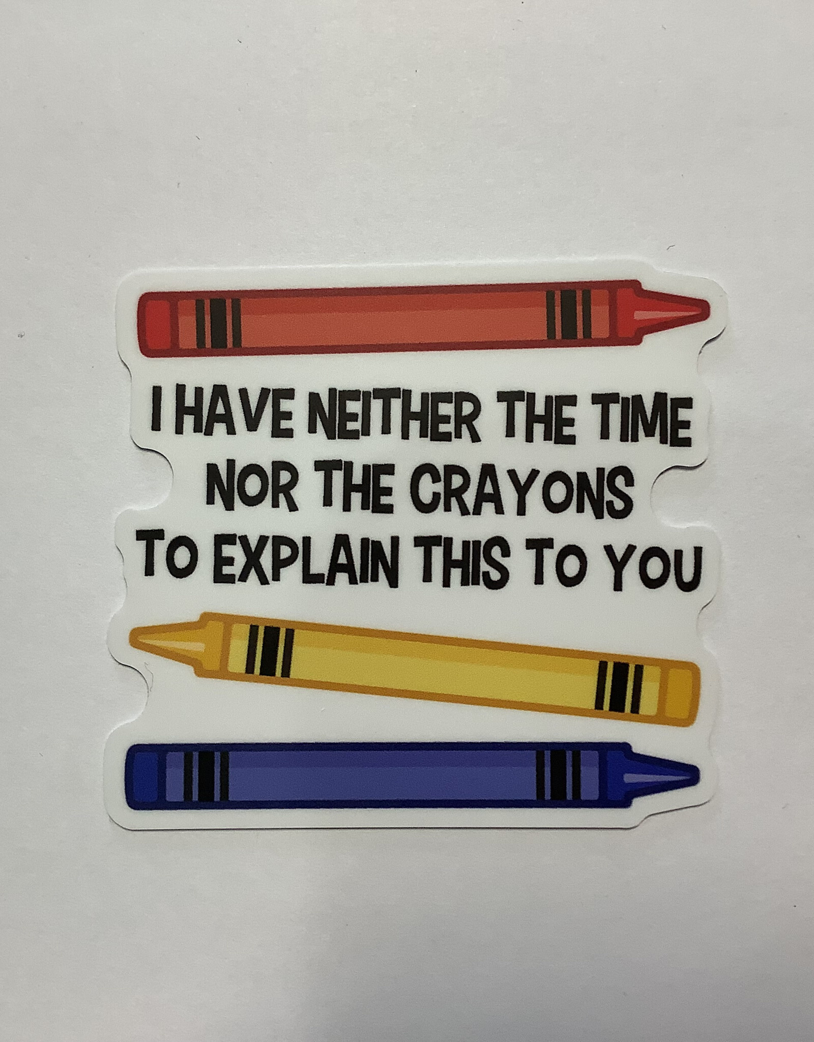 Stickers NW I HAVE NEITHER THE TIME NOR THE CRAYONS TO STICKER