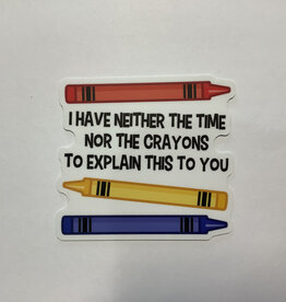 Stickers NW I HAVE NEITHER THE TIME NOR THE CRAYONS TO STICKER