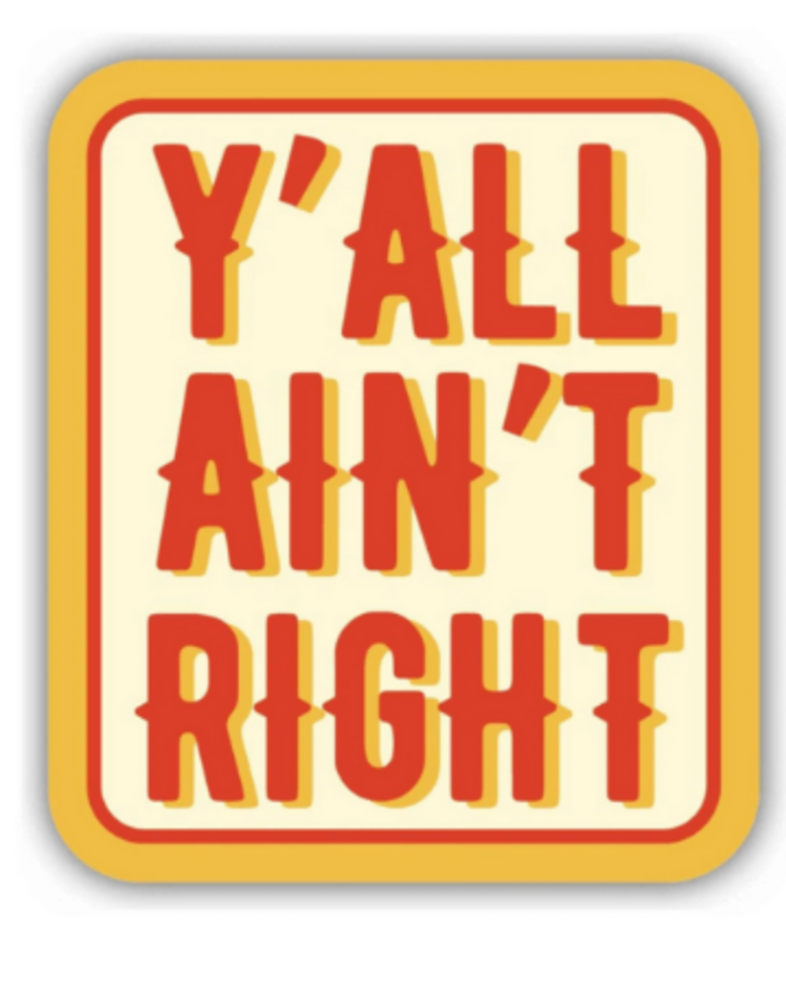 Stickers NW Y'ALL AINT RIGHT STICKER