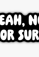 Stickers NW YEAH NO FOR SURE STICKER