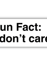 Stickers NW FUN FACT I DON'T CARE STICKER