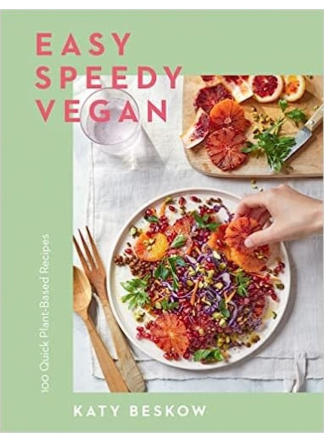 Easy Speedy Vegan: 100 Quick Plant-Based Recipes