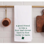 A Good Friend Tea Towel