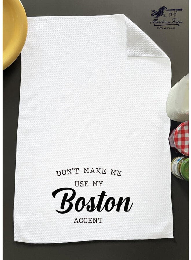 Don't Make Me Use My Boston Accent Hand Towel 16" x 24"