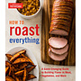 ATK How to Roast Everything Cookbook
