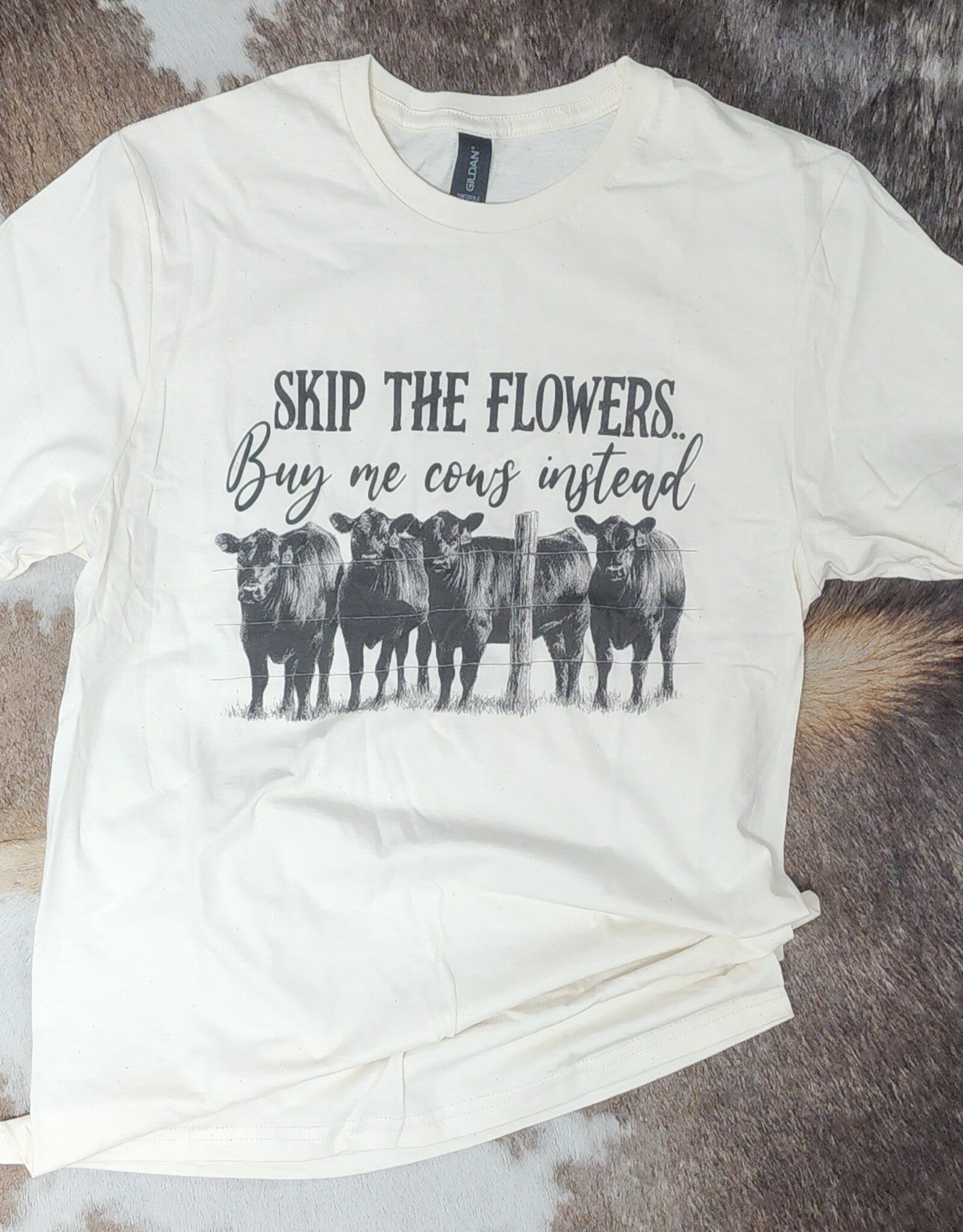 Skip The Flowers Buy Me Cows Instead Short Sleeve T Shirt - Cowpokes ...