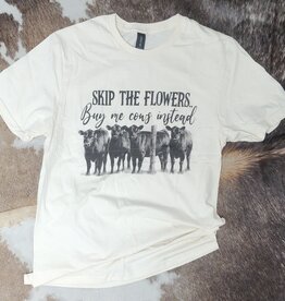 Skip The Flowers Buy Me Cows Instead Short Sleeve T Shirt