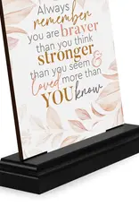 Always Remember You Are Braver Than You Think Table Top Sign