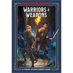 Warriors & Weapons A Young Adventurer's Guide