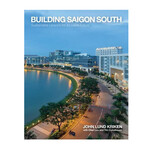 Building Saigon South: Sustainable Lessons for a Livable Future