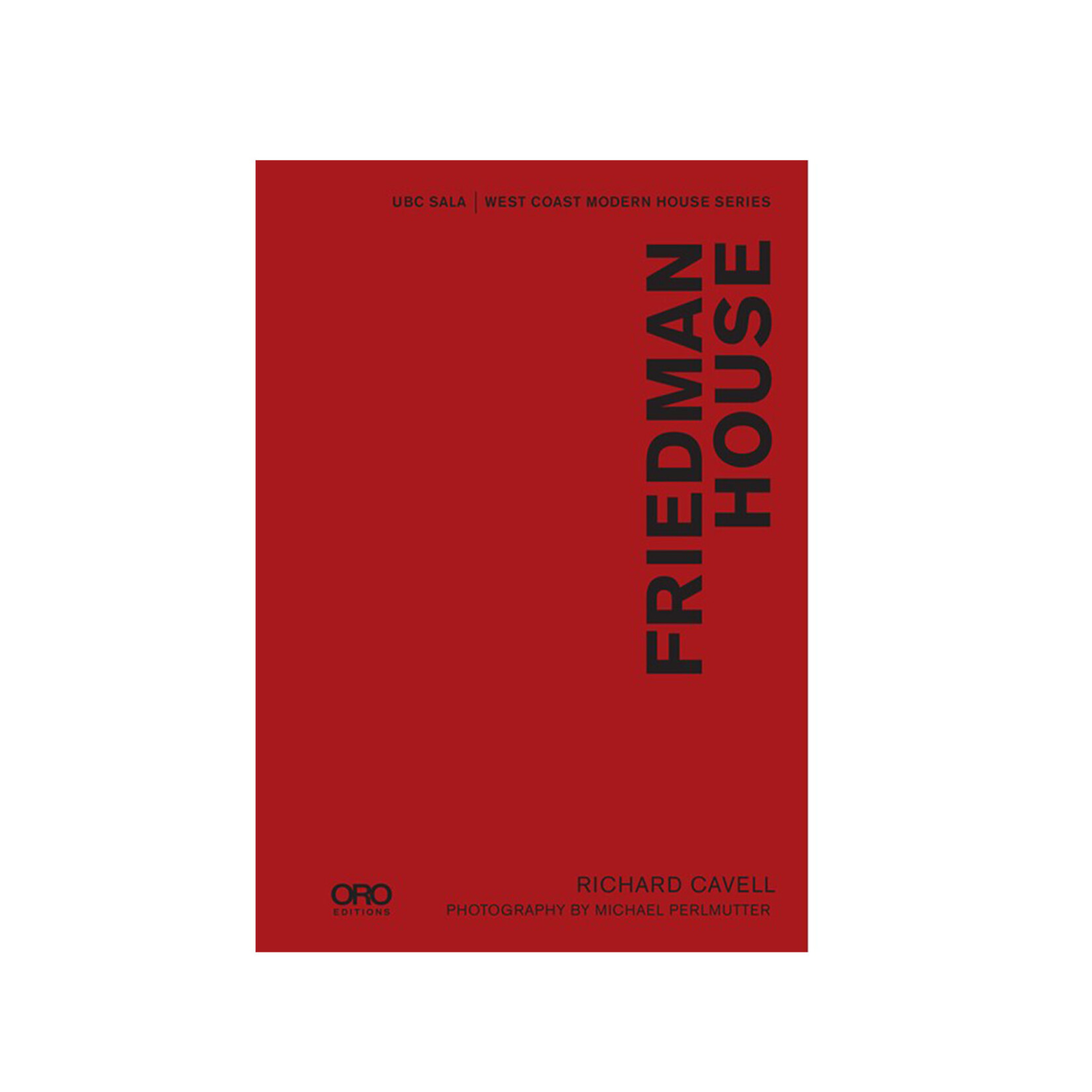 ORO Editions Friedman House: UBC SALA West Coast Modern Series