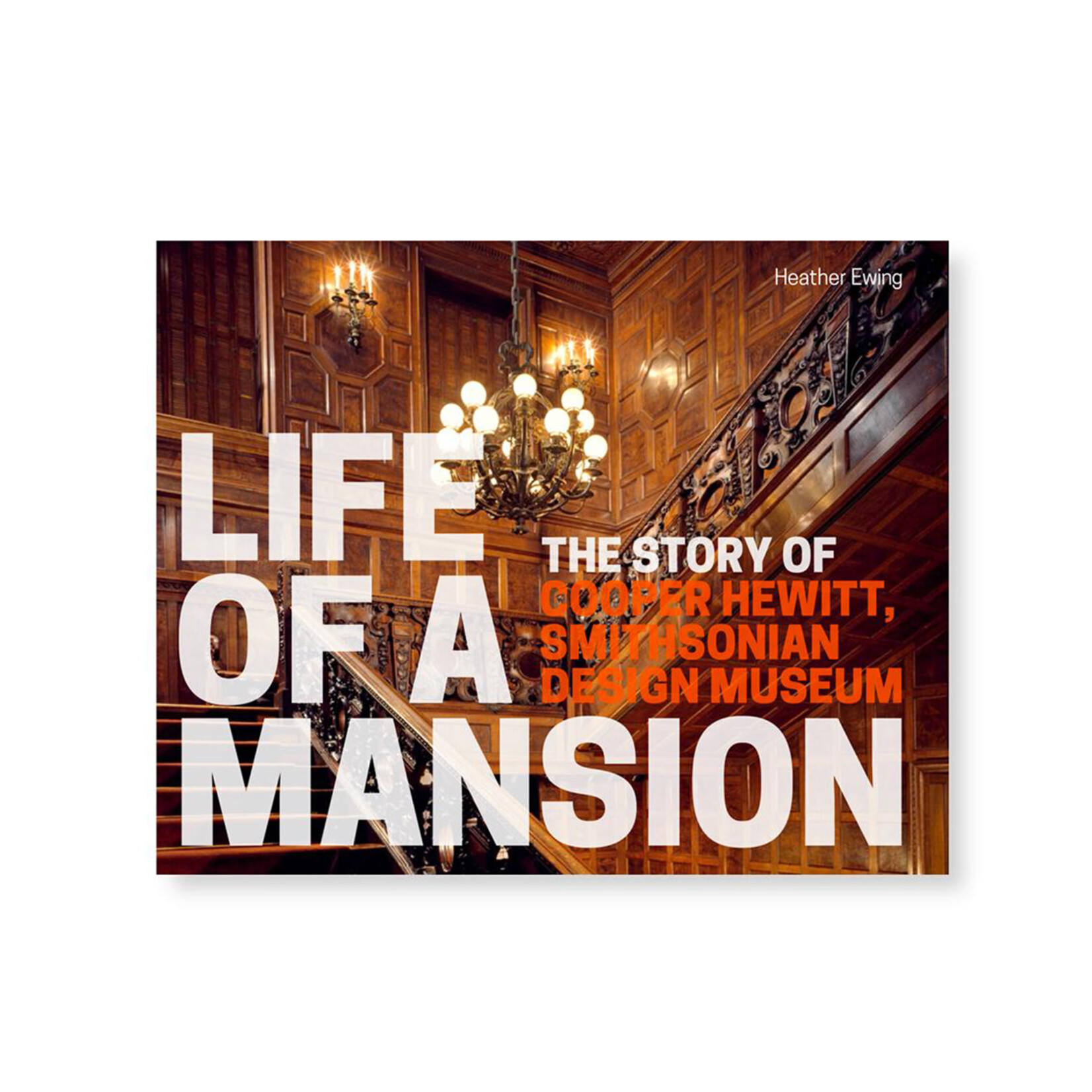 Life of A Mansion: The Story of the Cooper Hewitt, Smithsonian Design Museum