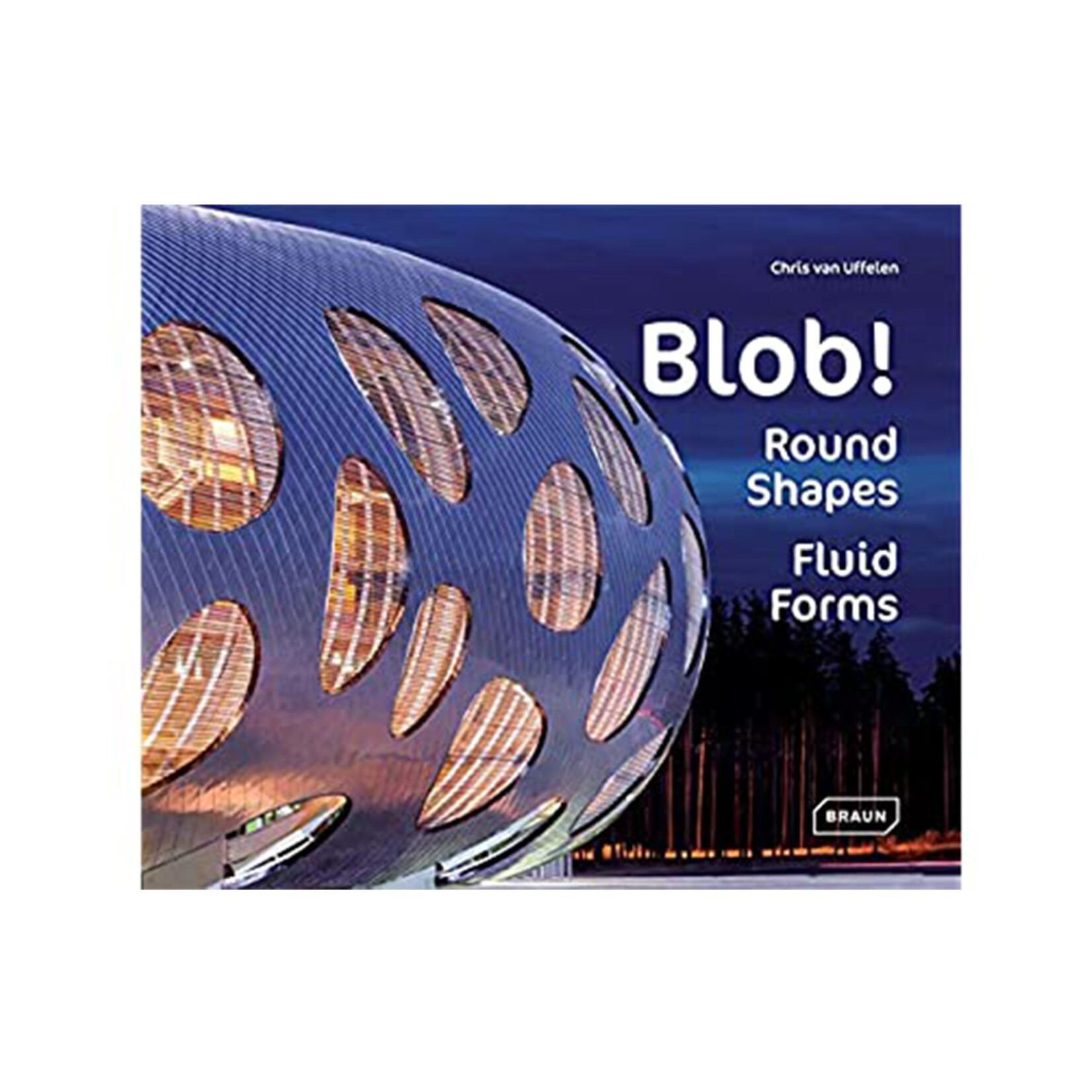 Blob!: Round Shapes, Fluid Forms