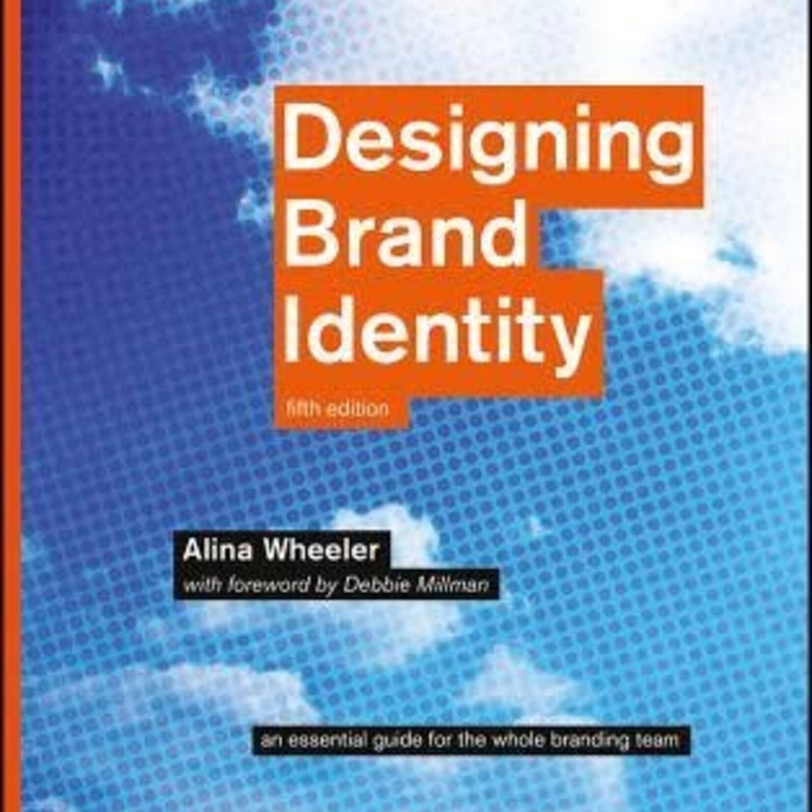 Designing Brand Identity: An Essential Guide for the Whole Branding Team, 5th edition