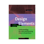 Rockport Publishers Design Elements, 3rd edition: Understanding the rules and knowing when to break them - Revised and Updated