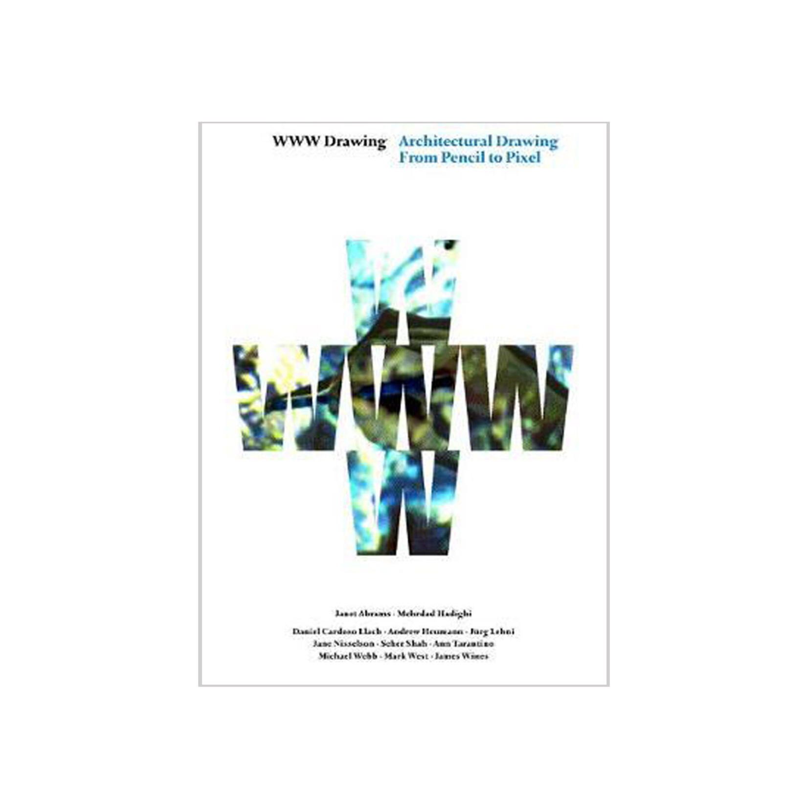 Actar Publishers WWW Drawing: Architectural Drawing from Pencil to Pixel