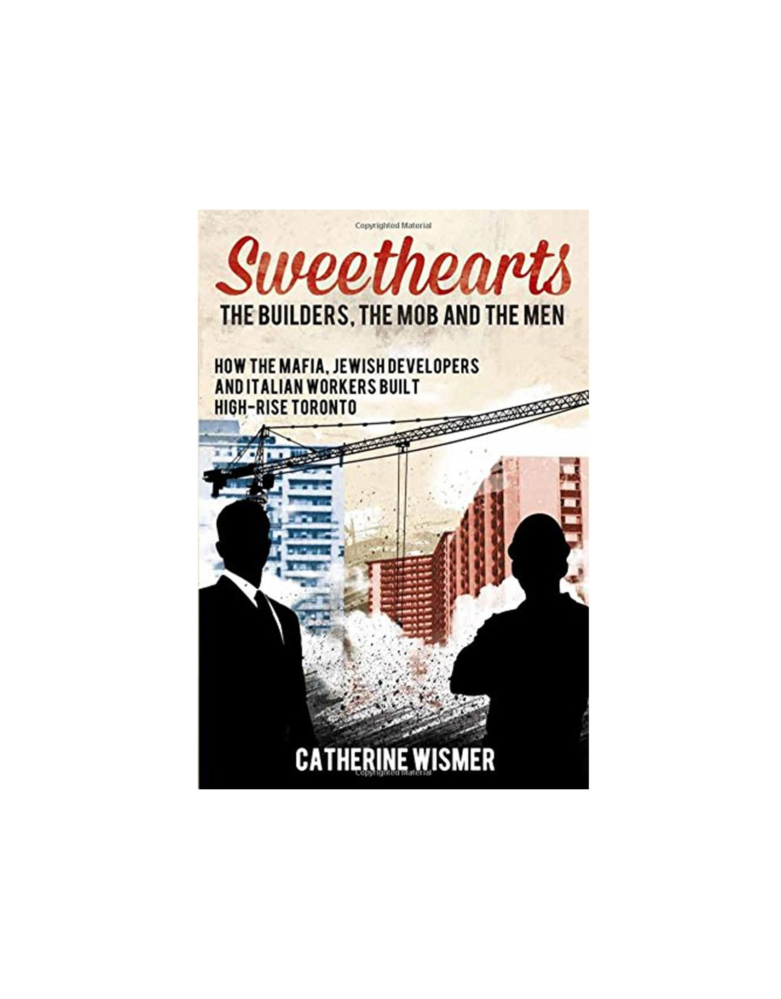 Sweethearts: The Builders, The Mob and the Men
